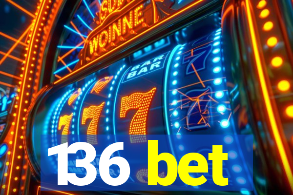 136 bet